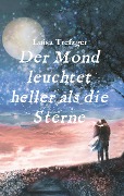 Cover-Bild zum Titel 'Der Mond leuchtet heller als die Sterne' von 'Luisa Trefzger'