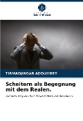 Scheitern als Begegnung mit dem Realen. - Tirmadjingar Adoumbey