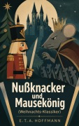 Cover-Bild zum Titel 'Nußknacker und Mausekönig (Weihnachts-Klassiker)' von 'E. T. A. Hoffmann'