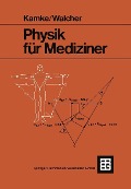 Cover-Bild zum Titel 'Physik für Mediziner' von 'phil. Detlef Kamke, -Ing. rer. nat. h. c. Wilhelm Walcher'