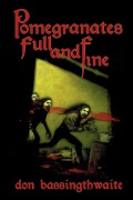 Cover-Bild zum Titel 'Pomegranates Full and Fine' von 'Don Bassingthwaite'