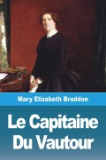 Cover-Bild zum Titel 'Le Capitaine Du Vautour' von 'Mary Elizabeth Braddon'