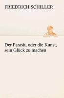 Der Parasit, oder die Kunst, sein Glück zu machen - Friedrich Schiller