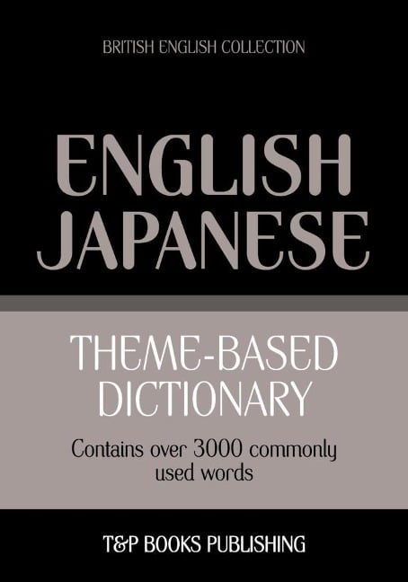 Theme-based dictionary British English-Japanese - 3000 words - Andrey Taranov