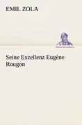 Seine Exzellenz Eugène Rougon - Emil Zola