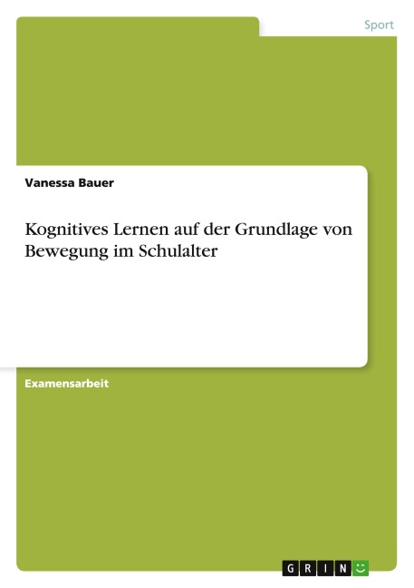 Kognitives Lernen auf der Grundlage von Bewegung im Schulalter - Vanessa Bauer