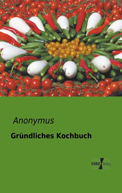 Gründliches Kochbuch - Anonymus