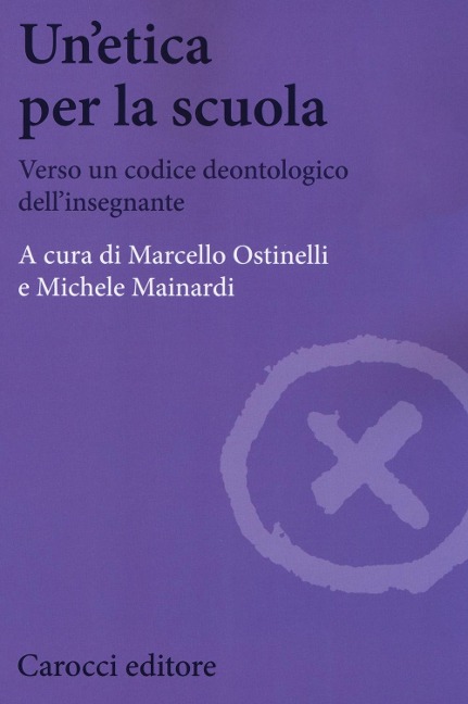 Un' etica per la scuola. Verso un codice deontologico dell'insegnante - 