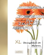 Cover-Bild zum Titel 'Praxis Zeichnen - XL Übungsbuch 14: Blumen' von 'York P. Herpers'