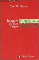 Imparare un'altra lingua. Lezioni di linguistica applicata - Camilla Bettoni