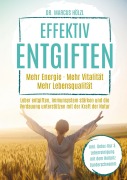 Cover-Bild zum Titel 'Effektiv entgiften: Mehr Energie. Mehr Vitalität. Mehr Lebensqualität' von 'Marcus Hölzl'