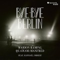 Cover-Bild zum Titel 'Bye Bye Berlin!' von 'Marion Rampal & Manfred Quartet & Rapha¿l Imbert'