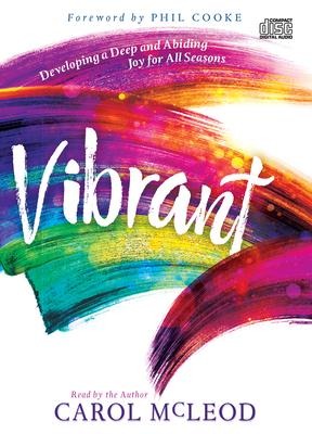 Vibrant: Developing a Deep and Abiding Joy for All Seasons - Carol Burton McLeod