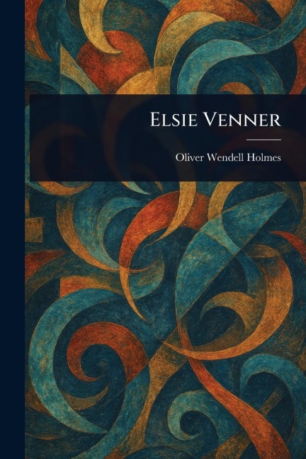 Elsie Venner - Oliver Wendell Holmes