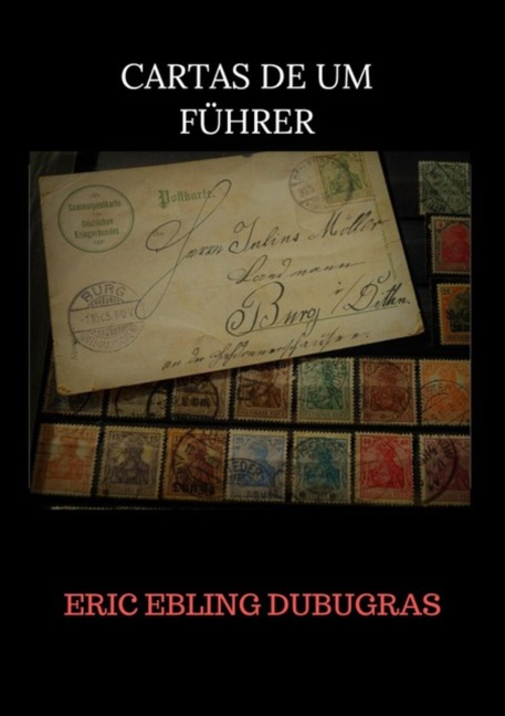 Cartas De Um Führer - Eric Ebling Dubugras