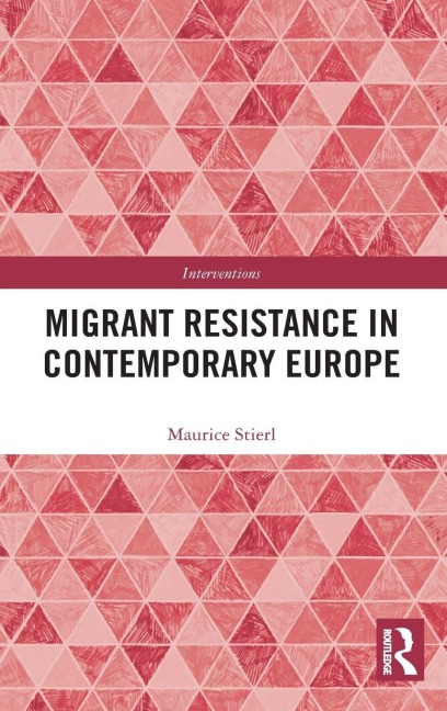Migrant Resistance in Contemporary Europe - Maurice Stierl