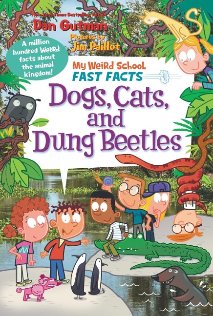 My Weird School Fast Facts: Dogs, Cats, and Dung Beetles - Dan Gutman
