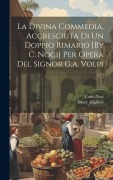 Cover-Bild zum Titel 'La Divina Commedia, Accresciuta Di Un Doppio Rimario [By C. Noci] Per Opera Del Signor G.a. Volpi' von 'Dante Alighieri, Carlo Noci'