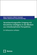 Verantwortungsvoller Umgang mit Künstlicher Intelligenz in der Medizin aus interdisziplinärer Perspektive: - Kathi Beier, Stephan Grassmann, Martin Hähnel, Rico Hauswald, Sabine Pfeiffer