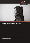 Cover-Bild zum Titel 'Vite di donne nere' von 'Taiana Flores'