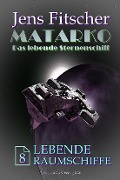 Cover-Bild zum Titel 'Lebende Raumschiffe (MATARKO 8)' von 'Jens Fitscher'