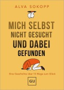 Cover-Bild zum Titel 'Mich selbst nicht gesucht und dabei gefunden - Vorwort von Melanie Pignitter' von 'Alva Sokopp'