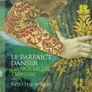 Le Parfaict Danser-Dance Music 1300-1500 - Into the Winds