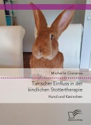 Cover-Bild zum Titel 'Tierischer Einfluss in der kindlichen Stottertherapie. Hund und Kaninchen.' von 'Michelle Cisneros'