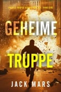 Cover-Bild zum Titel 'Geheime Truppe (Ein Cole-Hunter-Action-Thriller - Band Eins)' von 'Jack Mars'