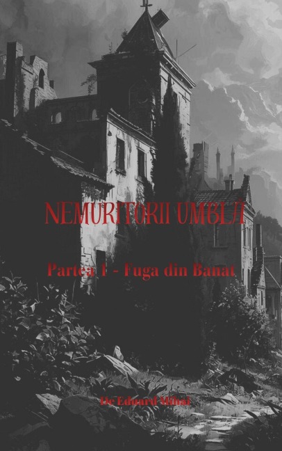 Nemuritorii Umbla - Partea 1 - Eduard Mihai