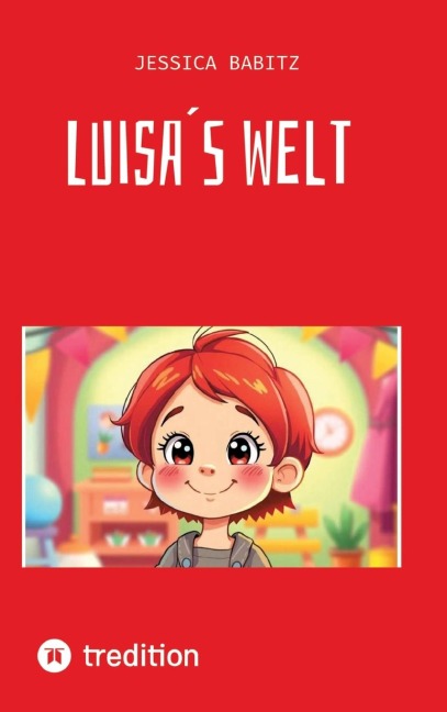 Kinderbuch - Übers Dinge lernen und Abenteuer erleben. Nimmt Ängste und macht mutig die Welt zu erobern. - Jessica Babitz