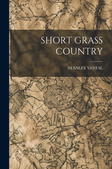 Short Grass Country - Stanley Vestal