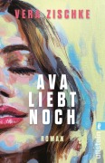Cover-Bild zum Titel 'Ava liebt noch' von 'Vera Zischke'
