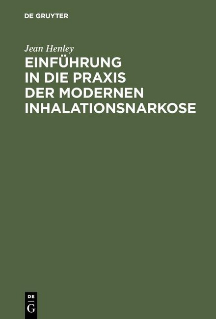 Einführung in die Praxis der modernen Inhalationsnarkose - Jean Henley