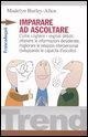 Cover-Bild zum Titel 'Imparare ad ascoltare. Come cogliere i segnali deboli, ottenere le informazioni desiderate, migliorare le relazioni interpersonali...' von 'Madelyn Burley-Allen'