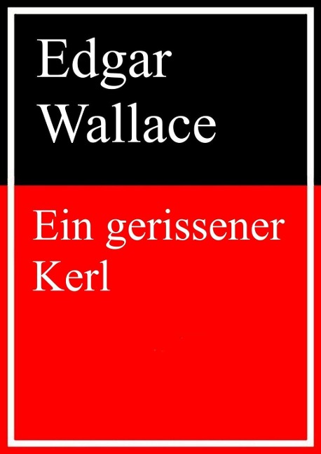 Ein gerissener Kerl - Edgar Wallace