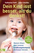 Cover-Bild zum Titel 'Dein Kind isst besser, als du denkst!' von 'Katharina Fantl, Julia Litschko'
