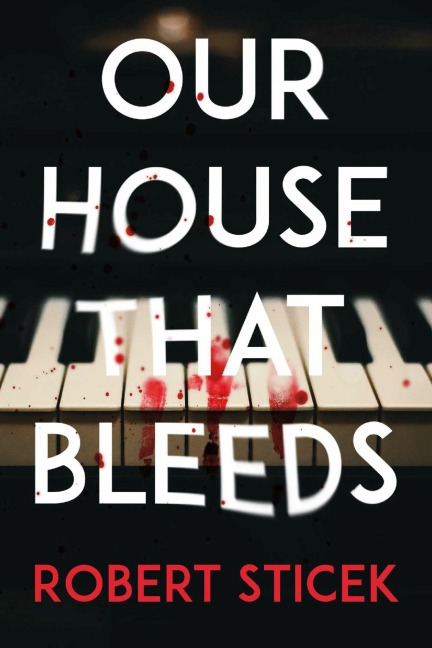 Our House That Bleeds - Robert Sticek