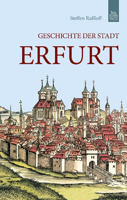 Geschichte der Stadt Erfurt - Steffen Raßloff