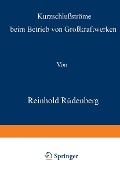 Cover-Bild zum Titel 'Kurzschlußströme beim Betrieb von Großkraftwerken' von 'Reinhold Rüdenberg'