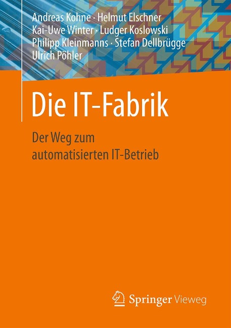 Die IT-Fabrik - Andreas Kohne, Helmut Elschner, Stefan Dellbrügge, Ulrich Pöhler, Kai-Uwe Winter