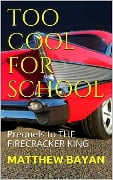 Too Cool for School (THE FIRECRACKER KING) - Matthew Bayan