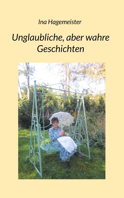 Unglaubliche, aber wahre Geschichten - Ina Hagemeister