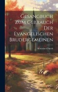 Cover-Bild zum Titel 'Gesangbuch zum Gebrauch der Evangelischen Brudergemeinen' von 'Moravian Church'