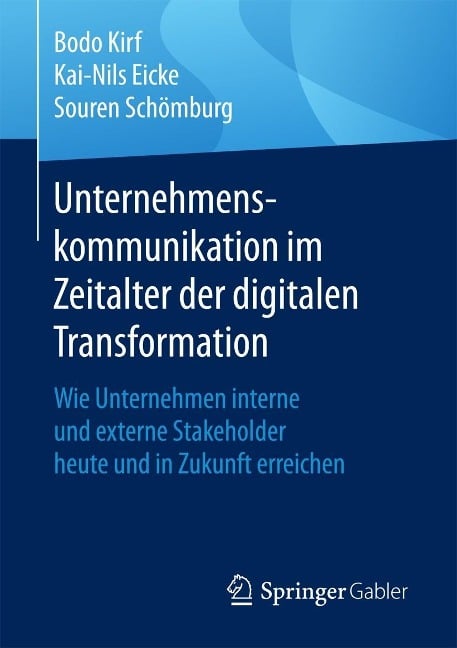 Unternehmenskommunikation im Zeitalter der digitalen Transformation - Bodo Kirf, Kai-Nils Eicke, Souren Schömburg