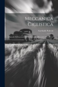 Cover-Bild zum Titel 'Meccanica Ciclistica: Manuale Dell'automobilista, E Guida Del Meccanico Conduttore D'automobili ...' von 'Garibaldi Pedretti'