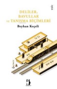Cover-Bild zum Titel 'Deliler, Bavullar ve Tanisma Bicimleri' von 'Beyhan Keceli'