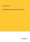 Cover-Bild zum Titel 'Untersuchungen über die römische Ehe' von 'August Roßbach'