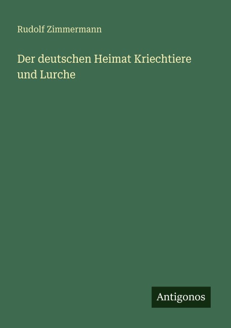 Der deutschen Heimat Kriechtiere und Lurche - Rudolf Zimmermann