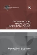 Cover-Bild zum Titel 'Globalisation, Markets and Healthcare Policy' von 'Jonathan Tritter, Eeva Ollila, Paul Dorfman, Meri Koivusalo'